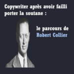 Robert Collier: de presque prêtre à maître copywriter