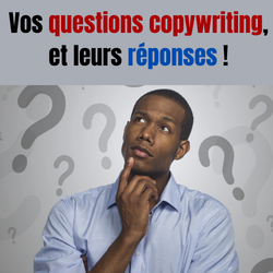 Vos questions copywriting, et leurs réponses !