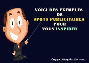 Voici des exemples de spots publicitaires pour vous inspirer