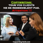 Copywriting: tous vos clients ne se ressemblent pas.