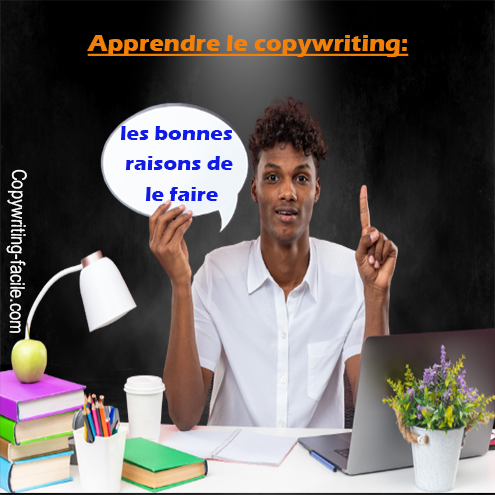 Apprendre le copywriting les bonnes raisons de le faire