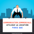 Communication commerciale: utilisez la locution parce que