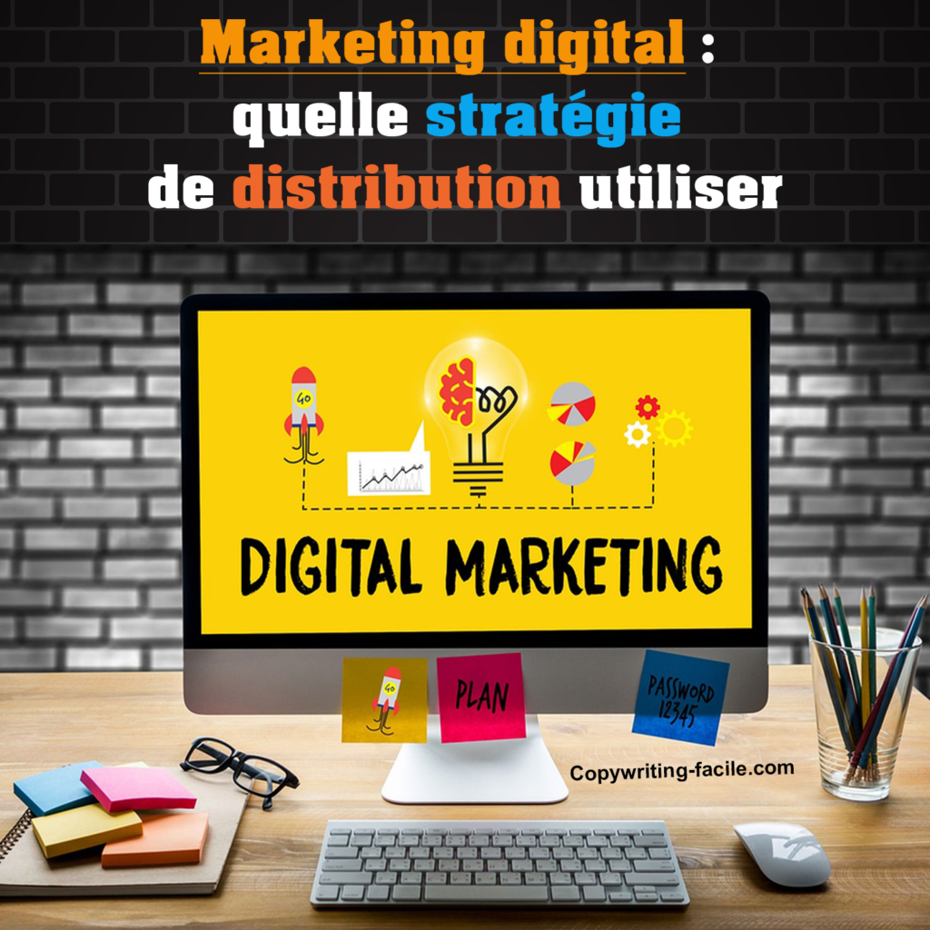 Marketing digital: quelle stratégie de distribution utiliser